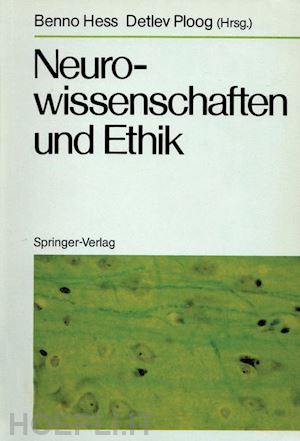 hess benno (curatore); ploog detlev (curatore) - neurowissenschaften und ethik