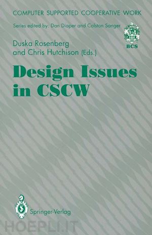 rosenberg duska (curatore); hutchison christopher (curatore) - design issues in cscw