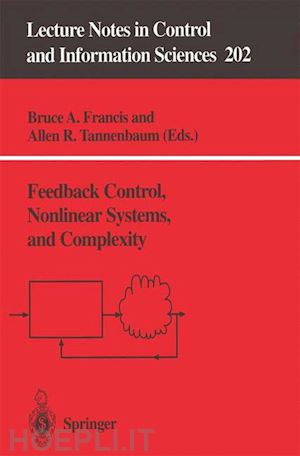 francis bruce a. (curatore); tannenbaum allen r. (curatore) - feedback control, nonlinear systems, and complexity