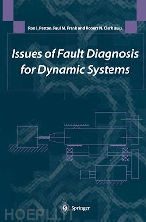 patton ron j. (curatore); frank paul m. (curatore); clark robert n. (curatore) - issues of fault diagnosis for dynamic systems