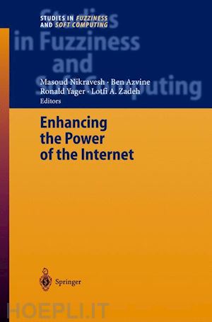 nikravesh masoud (curatore); azvine ben (curatore); yager ronald r. (curatore); zadeh lofti a. (curatore) - enhancing the power of the internet