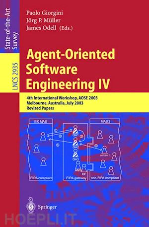 giorgini paolo (curatore); müller jörg (curatore); odell james (curatore) - agent-oriented software engineering iv