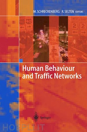 schreckenberg michael (curatore); selten reinhard (curatore) - human behaviour and traffic networks