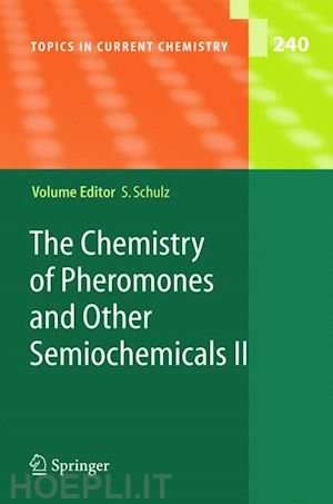 schulz stefan (curatore) - the chemistry of pheromones and other semiochemicals ii