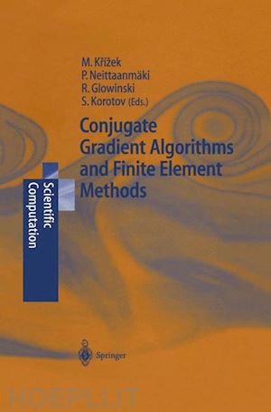 krizek michal (curatore); neittaanmäki pekka (curatore); glowinski roland (curatore); korotov sergey (curatore) - conjugate gradient algorithms and finite element methods