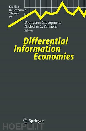 glycopantis dionysius (curatore); yannelis nicholas c. (curatore) - differential information economies