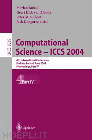 bubak marian (curatore); albada geert d. van (curatore); sloot peter m.a. (curatore); dongarra jack (curatore) - computational science — iccs 2004