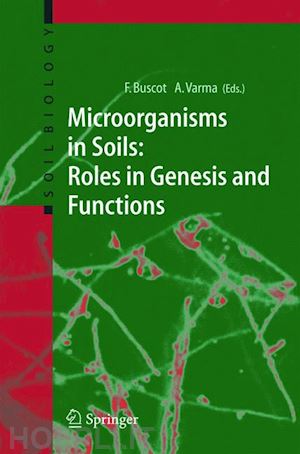 buscot francois (curatore); varma ajit (curatore) - microorganisms in soils: roles in genesis and functions