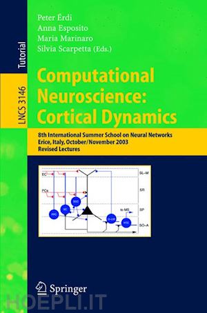 erdi peter (curatore); esposito anna (curatore); marinaro maria (curatore); scarpetta silvia (curatore) - computational neuroscience: cortical dynamics