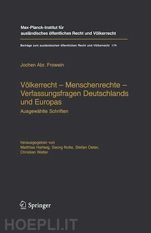 frowein jochen abr.; hartwig matthias (curatore); nolte georg (curatore); oeter stefan (curatore); walter christian (curatore) - völkerrecht — menschenrechte — verfassungsfragen deutschlands und europas