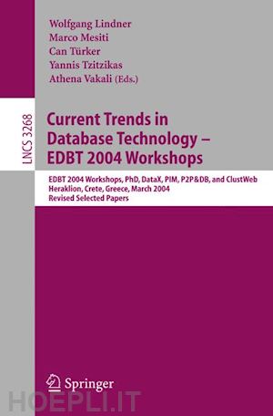 lindner wolfgang (curatore); mesiti marco (curatore); türker can (curatore); tzitzikas yannis (curatore); vakali athena (curatore) - current trends in database technology - edbt 2004 workshops