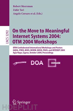 tari zahir (curatore); corsaro angelo (curatore) - on the move to meaningful internet systems 2004: otm 2004 workshops