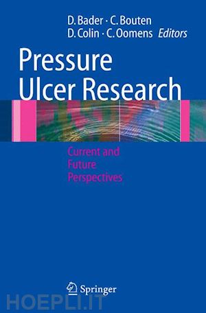 bader dan l. (curatore); bouten carlijn v.c. (curatore); colin denis (curatore); oomens cees w.j. (curatore) - pressure ulcer research