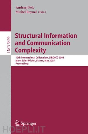 pelc andrzej (curatore); raynal michel (curatore) - structural information and communication complexity