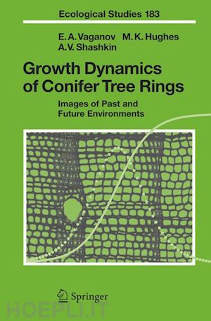 vaganov eugene a.; hughes malcolm k.; shashkin alexander v. - growth dynamics of conifer tree rings