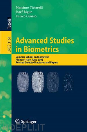 tistarelli massimo (curatore); bigun josef (curatore); grosso enrico (curatore) - advanced studies in biometrics