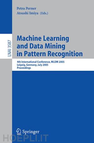 perner petra (curatore); imiya atsushi (curatore) - machine learning and data mining in pattern recognition