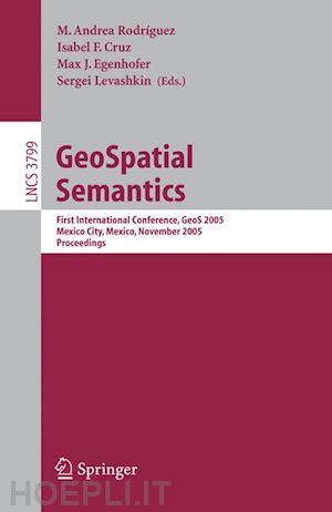 rodriguez m. andrea (curatore); cruz isabel f. (curatore); egenhofer max j. (curatore); levashkin sergei (curatore) - geospatial semantics