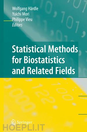 härdle wolfgang (curatore); mori yuichi (curatore); vieu philippe (curatore) - statistical methods for biostatistics and related fields