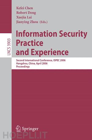 chen kefei (curatore); deng robert (curatore); lai xuejia (curatore); zhou jianying (curatore) - information security practice and experience