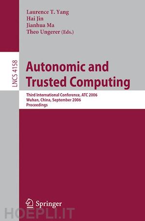 yang laurence t. (curatore); jin hai (curatore); ungerer theo (curatore) - autonomic and trusted computing