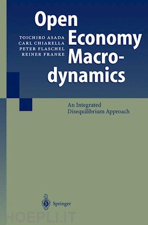 asada toichiro; chiarella carl; flaschel peter; franke reiner - open economy macrodynamics