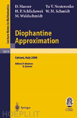 masser david; nesterenko yuri v.; schlickewei hans peter; schmidt wolfgang m.; waldschmidt michel; amoroso francesco (curatore); zannier umberto (curatore) - diophantine approximation