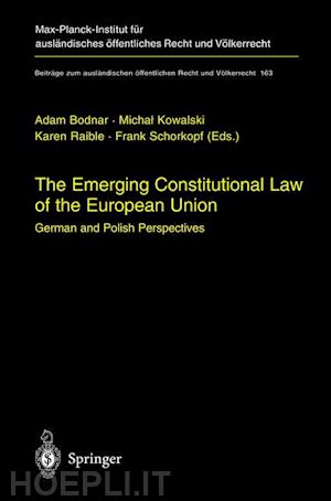 bodnar adam (curatore); kowalski michal (curatore); raible karen (curatore); schorkopf frank (curatore) - the emerging constitutional law of the european union