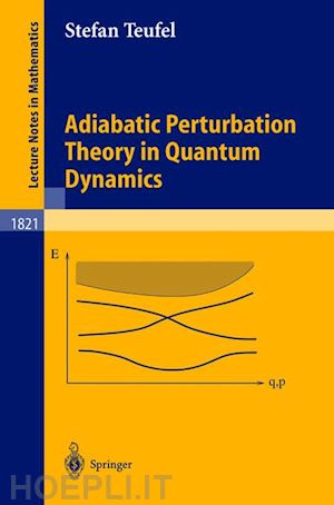 teufel stefan - adiabatic perturbation theory in quantum dynamics