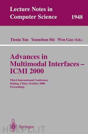 tan tieniu (curatore); shi yuanchun (curatore); gao wen (curatore) - advances in multimodal interfaces - icmi 2000