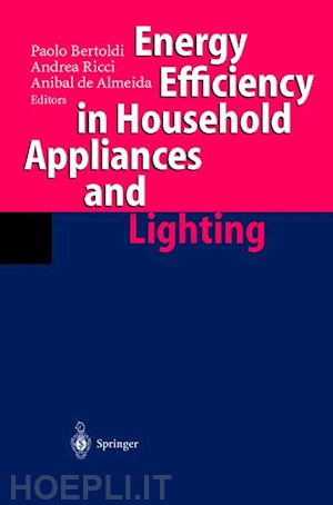 bertoldi paolo (curatore); ricci andrea (curatore); almeida anibal de (curatore) - energy efficiency in househould appliances and lighting