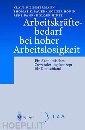 zimmermann klaus f.; bauer thomas k.; bonin holger; fahr rene; hinte holger - arbeitskräftebedarf bei hoher arbeitslosigkeit