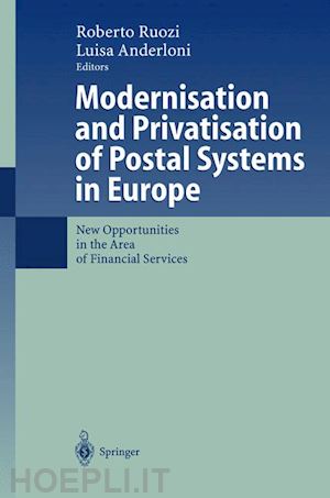 ruozi roberto (curatore); anderloni luisa (curatore) - modernisation and privatisation of postal systems in europe