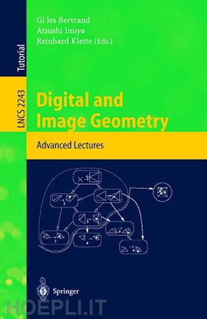 bertrand gilles (curatore); imiya atsushi (curatore); klette reinhard (curatore) - digital and image geometry