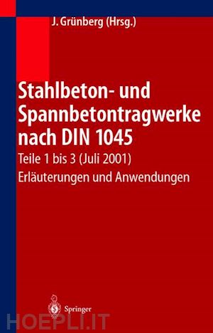 grünberg jürgen (curatore) - stahlbeton- und spannbetontragwerke nach din 1045