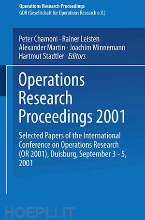 chamoni peter (curatore); leisten rainer (curatore); martin alexander (curatore); minnemann joachim (curatore); stadtler hartmut (curatore) - operations research proceedings 2001