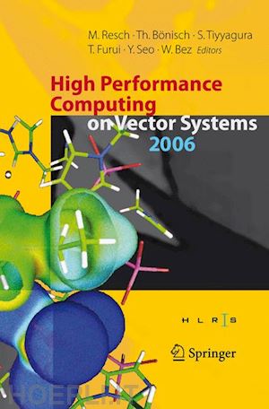 bönisch thomas (curatore); tiyyagura sunil (curatore); furui toshiyuki (curatore); seo yoshiki (curatore); bez wolfgang (curatore) - high performance computing on vector systems 2006