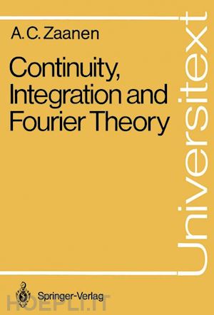 zaanen adriaan c. - continuity, integration and fourier theory