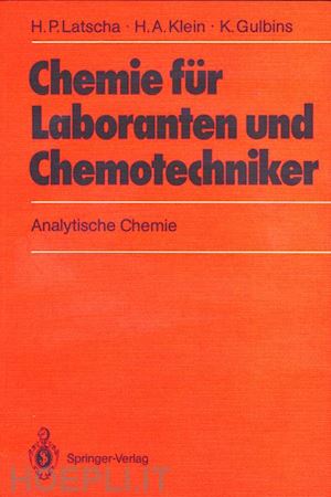 latscha hans p.; klein helmut a.; gulbins klaus - chemie für laboranten und chemotechniker