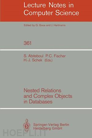 abiteboul serge (curatore); fischer patrick c. (curatore); schek hans-jörg (curatore) - nested relations and complex objects in databases