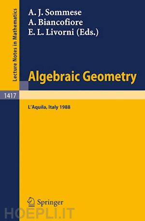 sommese andrew j. (curatore); biancofiore aldo (curatore); livorni elvira l. (curatore) - algebraic geometry