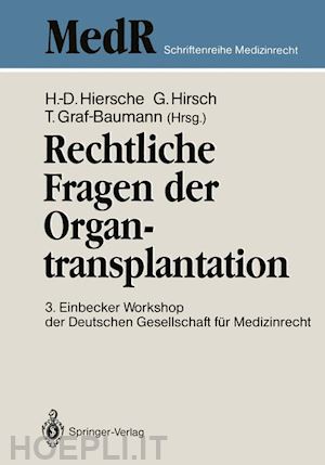 hiersche hans-dieter (curatore); hirsch günter (curatore); graf-baumann toni (curatore) - rechtliche fragen der organtransplantation