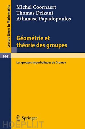 coornaert michel; delzant thomas; papadopoulos athanase - geometrie et theorie des groupes