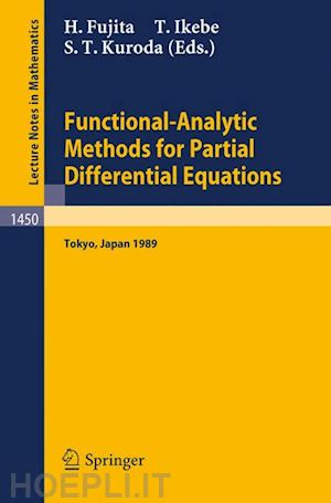 fujita hiroshi (curatore); ikebe teruo (curatore); kuroda shige t. (curatore) - functional-analytic methods for partial differential equations