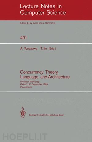 yonezawa akinori (curatore); ito takayasu (curatore) - concurrency: theory, language, and architecture