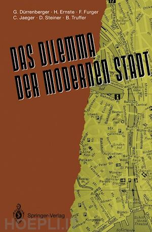 dürrenberger gregor; ernste huib; furger franco; jaeger carlo c.; steiner dieter; truffer bernhard - das dilemma der modernen stadt