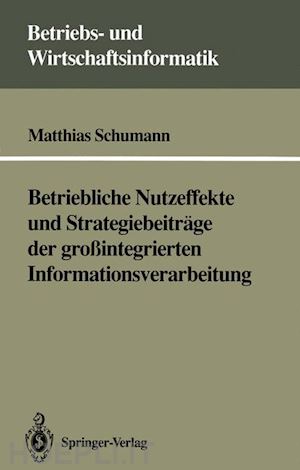 schumann matthias - betriebliche nutzeffekte und strategiebeiträge der großintegrierten informationsverarbeitung