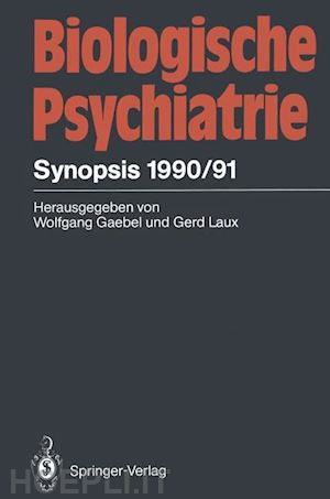 gaebel wolfgang (curatore); laux gerd (curatore) - biologische psychiatrie