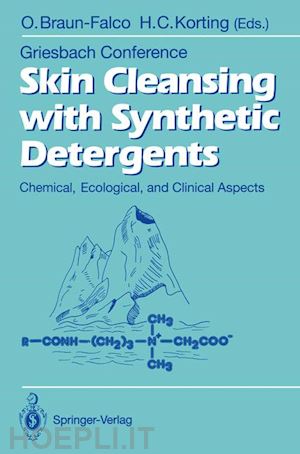 braun-falco otto (curatore); korting hans c. (curatore) - skin cleansing with synthetic detergents