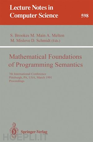 brookes stephen (curatore); main michael (curatore); melton austin (curatore); mislove michael (curatore); schmidt david (curatore) - mathematical foundations of programming semantics